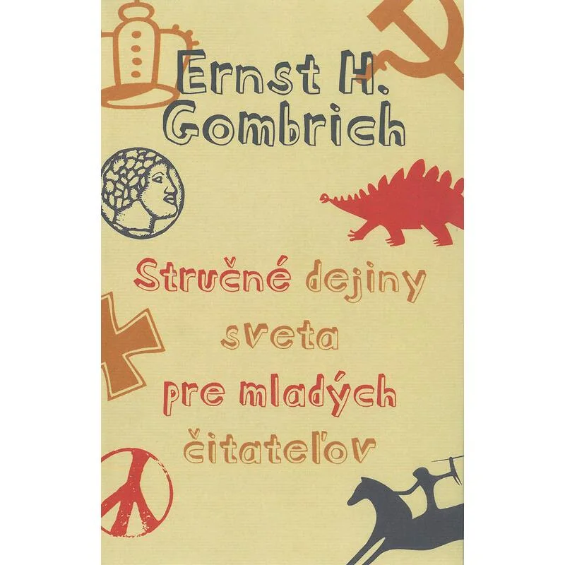 Stručné dejiny sveta pre mladých čitateľov - Ernst H. Gombrich