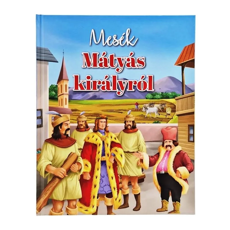 Mesék Mátyás királyról (Maďarská verzia)
